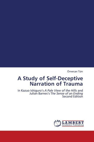 A Study of Self-Deceptive Narration of Trauma
