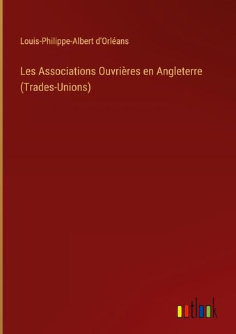 Les Associations Ouvrières en Angleterre (Trades-Unions)