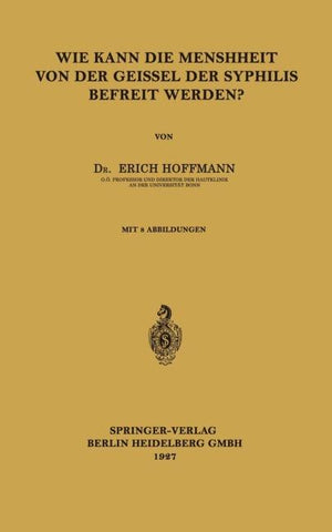 Wie Kann die Menschheit von der Geissel der Syphilis Befreit Werden?