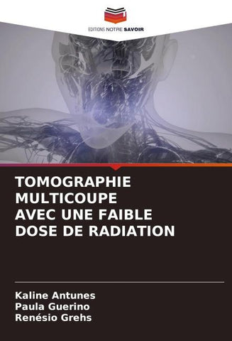 TOMOGRAPHIE MULTICOUPE AVEC UNE FAIBLE DOSE DE RADIATION