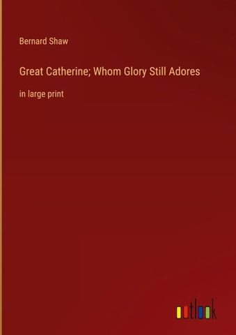 Great Catherine; Whom Glory Still Adores