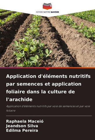 Application d'éléments nutritifs par semences et application foliaire dans la culture de l'arachide