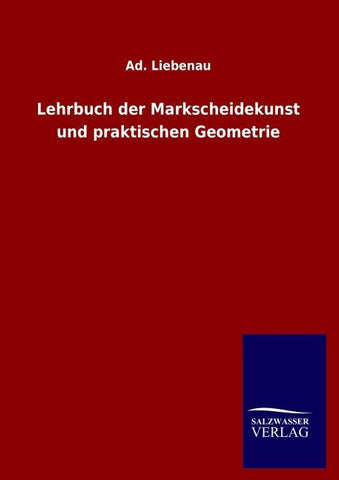 Lehrbuch der Markscheidekunst und praktischen Geometrie