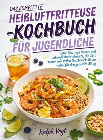 Das komplette Heißluftfritteuse-Kochbuch für Jugendliche