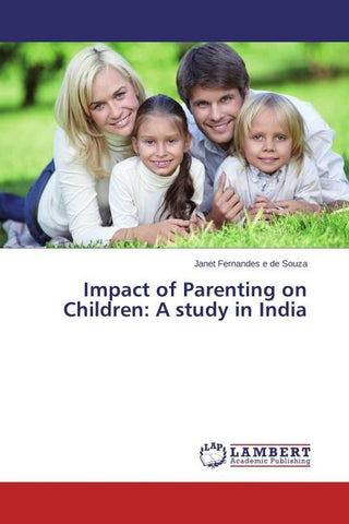 Impact of Parenting on Children: A study in India