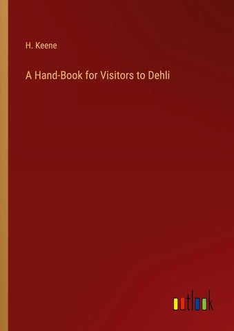 A Hand-Book for Visitors to Dehli
