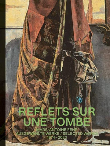 Marc-Antoine Fehr – Reflets sur une Tombe