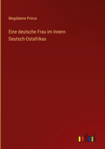 Eine deutsche Frau im Innern Deutsch-Ostafrikas