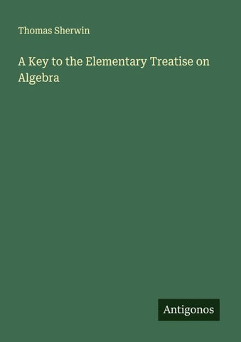 A Key to the Elementary Treatise on Algebra