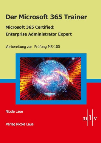 Der Microsoft 365 Trainer - Microsoft 365 Certified :Enterprise Administrator Expert