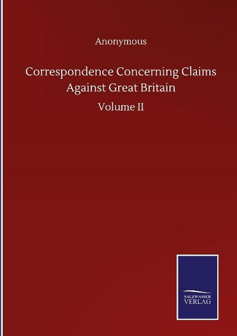 Correspondence Concerning Claims Against Great Britain
