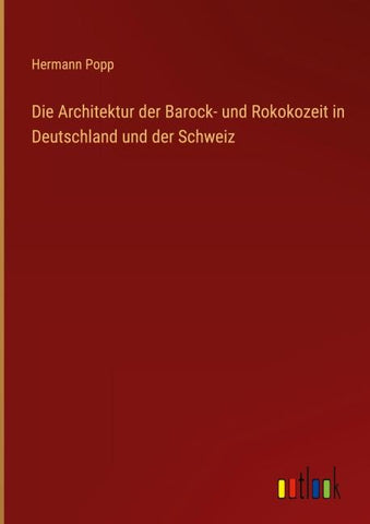 Die Architektur der Barock- und Rokokozeit in Deutschland und der Schweiz