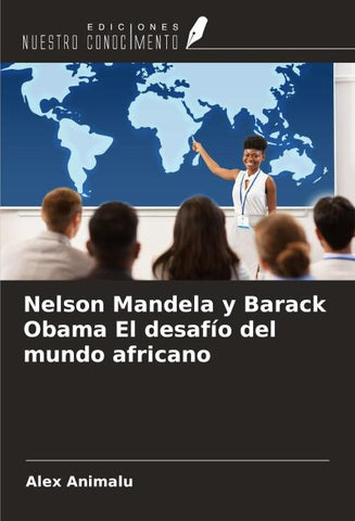 Nelson Mandela y Barack Obama El desafío del mundo africano