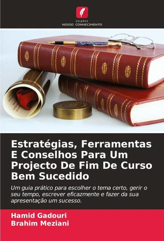 Estratégias, Ferramentas E Conselhos Para Um Projecto De Fim De Curso Bem Sucedido
