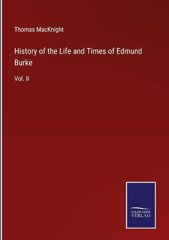 History of the Life and Times of Edmund Burke
