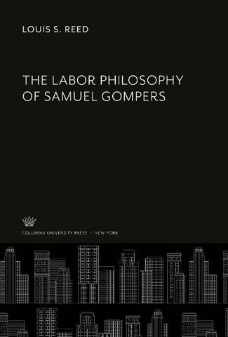 The Labor Philosophy of Samuel Gompers