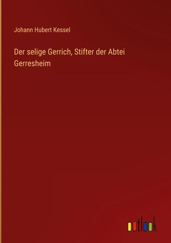 Der selige Gerrich, Stifter der Abtei Gerresheim