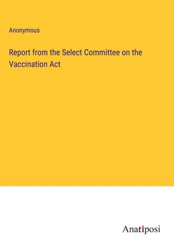 Report from the Select Committee on the Vaccination Act