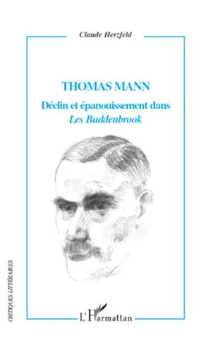 Thomas Mann Déclin et épanouissement dans "Les Buddenbrook"