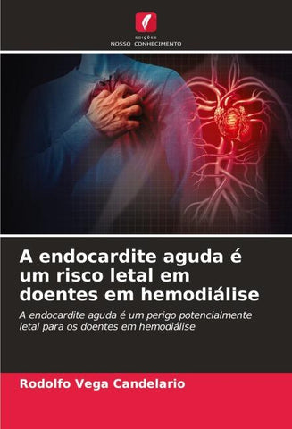 A endocardite aguda é um risco letal em doentes em hemodiálise