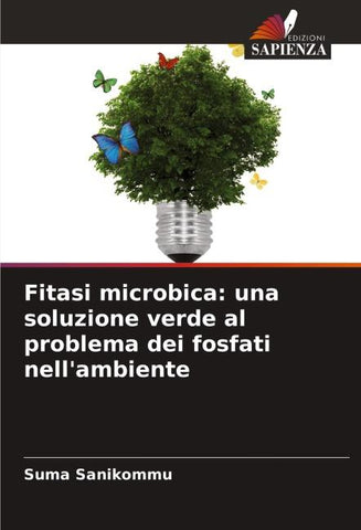 Fitasi microbica: una soluzione verde al problema dei fosfati nell'ambiente