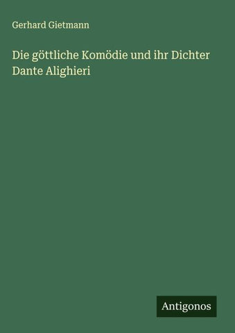 Die göttliche Komödie und ihr Dichter Dante Alighieri