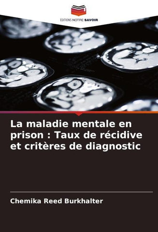 La maladie mentale en prison : Taux de récidive et critères de diagnostic