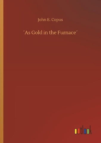 ´As Gold in the Furnace´