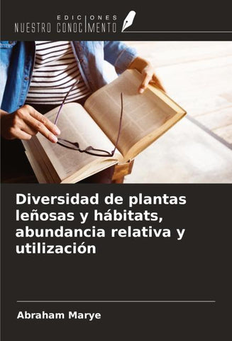 Diversidad de plantas leñosas y hábitats, abundancia relativa y utilización