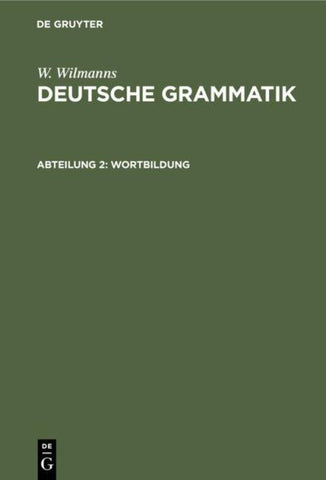 W. Wilmanns: Deutsche Grammatik / Wortbildung