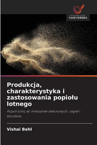 Produkcja, charakterystyka i zastosowania popio¿u lotnego