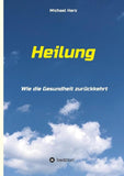 Heilung - Wie die Gesundheit zurückkehrt