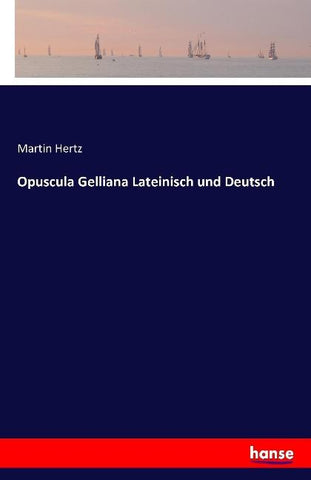 Opuscula Gelliana Lateinisch und Deutsch