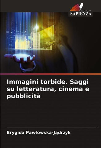 Immagini torbide. Saggi su letteratura, cinema e pubblicità