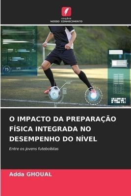 O IMPACTO DA PREPARAÇÃO FÍSICA INTEGRADA NO DESEMPENHO DO NÍVEL