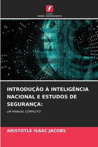 INTRODUÇÃO À INTELIGÊNCIA NACIONAL E ESTUDOS DE SEGURANÇA:
