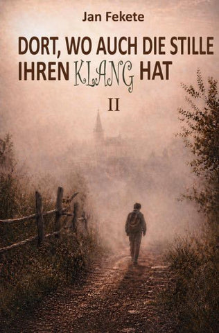 Dort, wo auch die Stille ihren Klang hat II