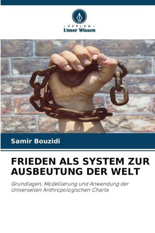 FRIEDEN ALS SYSTEM ZUR AUSBEUTUNG DER WELT