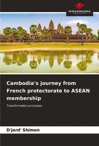 Cambodia's journey from French protectorate to ASEAN membership