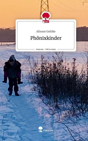 Phönixkinder. Life is a Story - story.one