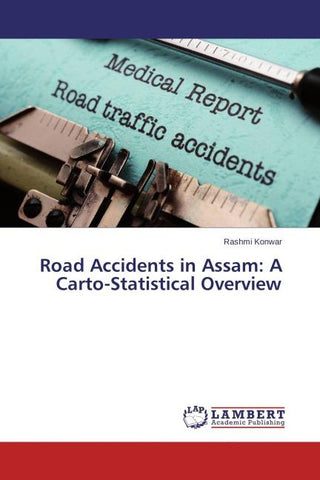 Road Accidents in Assam: A Carto-Statistical Overview