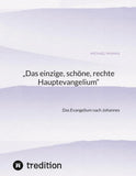 „Das einzige, schöne, rechte Hauptevangelium“