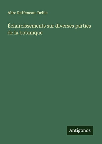 Éclaircissements sur diverses parties de la botanique