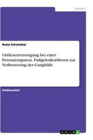 Orthesenversorgung bei einer Peronaeusparese. Fußgelenkorthesen zur Verbesserung des Gangbilds