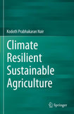 Climate Resilient Sustainable Agriculture
