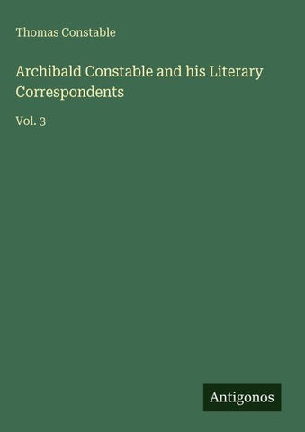 Archibald Constable and his Literary Correspondents