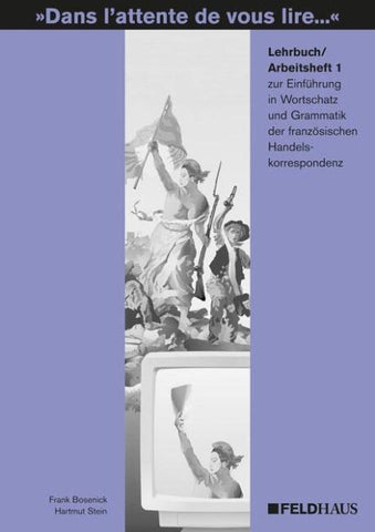 Dans l'attente de vous lire.... Einführung in Wortschatz und Grammatik... / Dans l'attente de vous lire.... Einführung in Wortschatz und Grammatik...