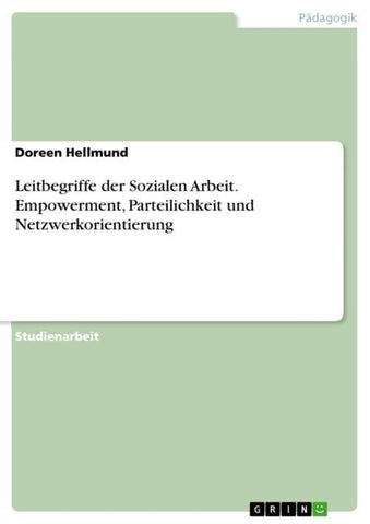 Leitbegriffe der Sozialen Arbeit. Empowerment, Parteilichkeit und Netzwerkorientierung