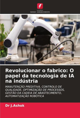 Revolucionar o fabrico: O papel da tecnologia de IA na indústria