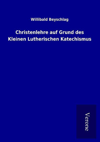 Christenlehre auf Grund des Kleinen Lutherischen Katechismus